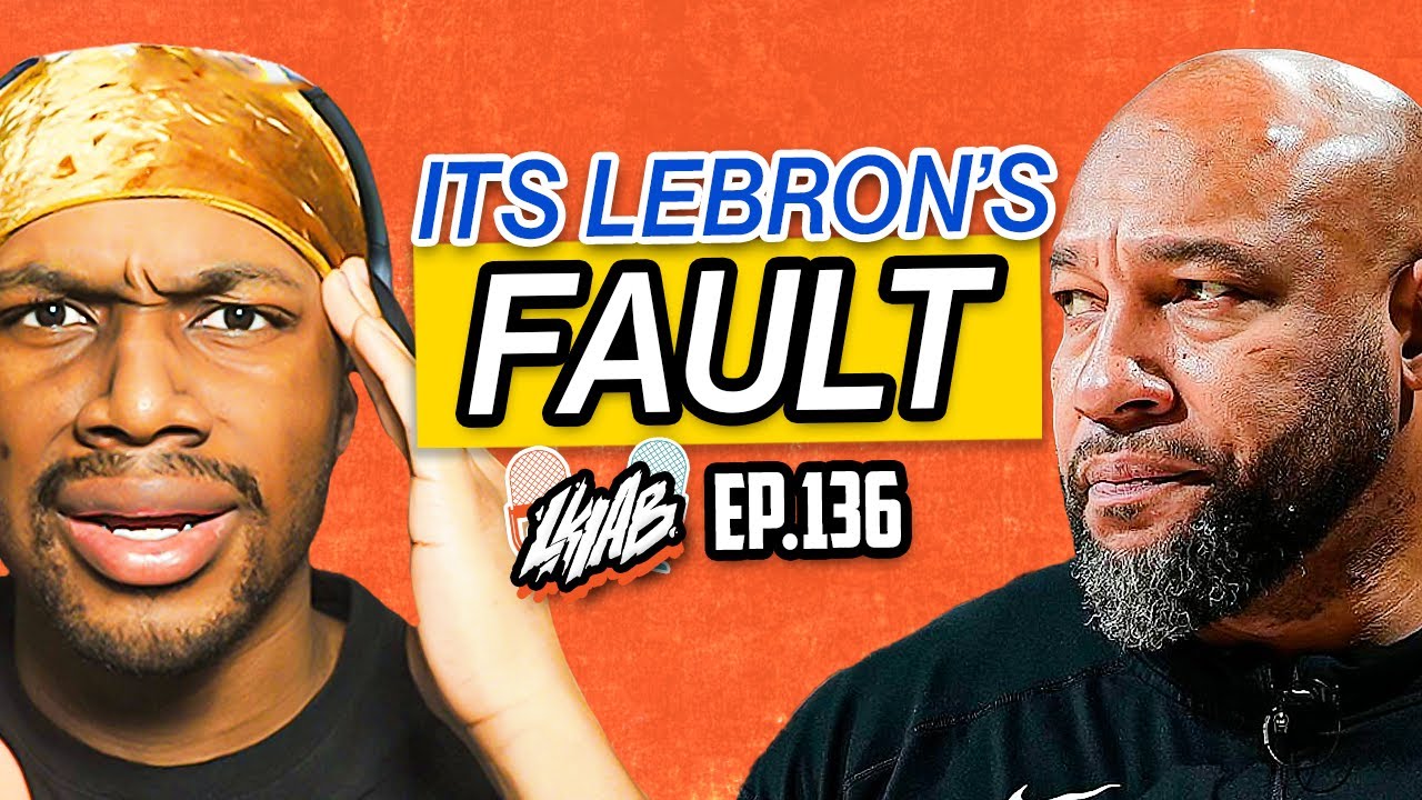 LeBron is a Coach Killer I LKIAB Show Ep.136
