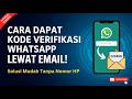 Cara Mendapatkan Kode Verifikasi Whatsapp Lewat Email