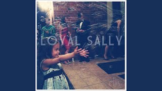 Video thumbnail of "Loyal Sally - One for the Lost"