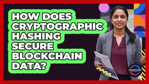 How Does Cryptographic Hashing Secure Blockchain Data? - Conventions Network