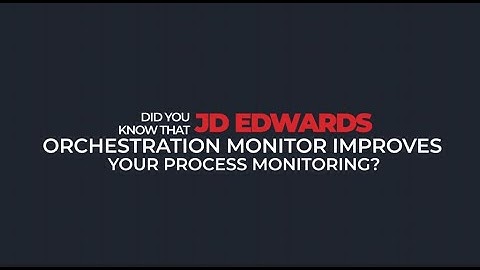Did you know that JD Edwards Orchestration Monitor improves your processs monitoring?