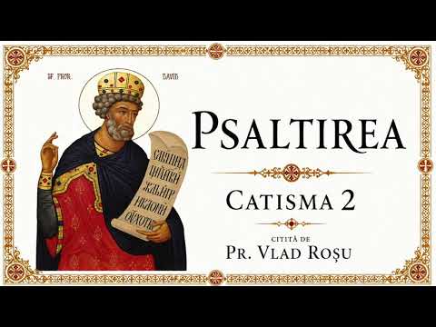 Psaltirea - Catisma 2 [Psalmii 9-16] - Pr. Vlad Roșu
