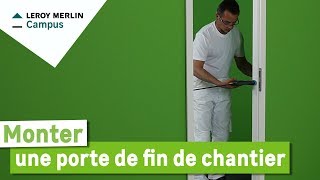 Comment monter une porte de fin de chantier ? | Leroy Merlin