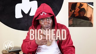 Big Head on Hits Being Put on Him, Serving Prison Time for Robberies He Didn't Commit \& More