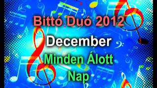 Bittó DUó 2012 December  Minden Áldott Nap