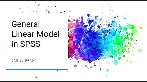 General Linear Model in SPSS