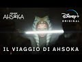 Ahsoka | Featurette Il viaggio di Ahsoka | Disney+
