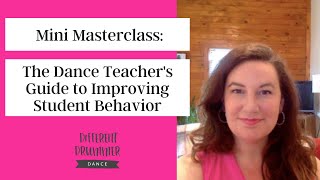 Mini Masterclass: The Dance Teacher's Guide to Improving Student Behavior