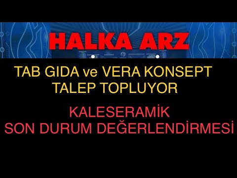 TAB GIDA ve VERA KONSEPT Halka Arz Oluyor Talep Topluyor | Kaleseramik  Son Durum Değerlendirmesi