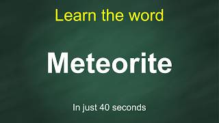 How to Pronounce Meteorite | Meaning, Examples & Synonyms