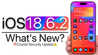 iOS 18.6.2 is Out! - What's New?