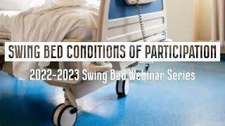 2022-2023 Swing Bed Webinar Series Part 2: Swing Bed Conditions of Participation