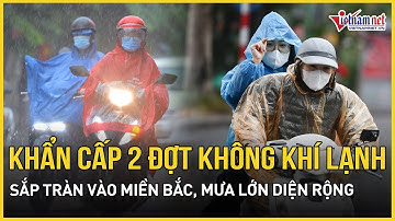 NÓNG: 2 đợt không khí lạnh sắp tràn vào, Miền Bắc lại mưa lớn diện rộng | Báo VietNamNet