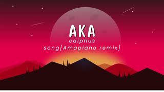 AKA CAIPHUS SONG [TRINITY NST AMAPIANO REMIX]