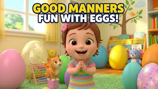 Good Manners Fun with Eggs! 🥚✨ Learn Polite Words for Kids