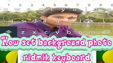 How to set background photo in Ridmik keyboard(full details with proved)