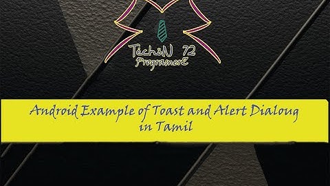 Android Example Toast Message and Alert Dialog Create in Tamil | Android Tutorial | TN 72 ProgramerZ