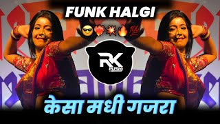 Kesa Mandhi Gajra ~ Funk Halgi Mix ~ Insta Viral - DJ Rushi RK 