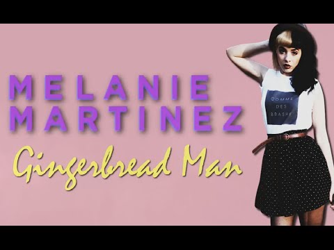 Melanie Martinez- Gingerbread Man ( Lyrics)