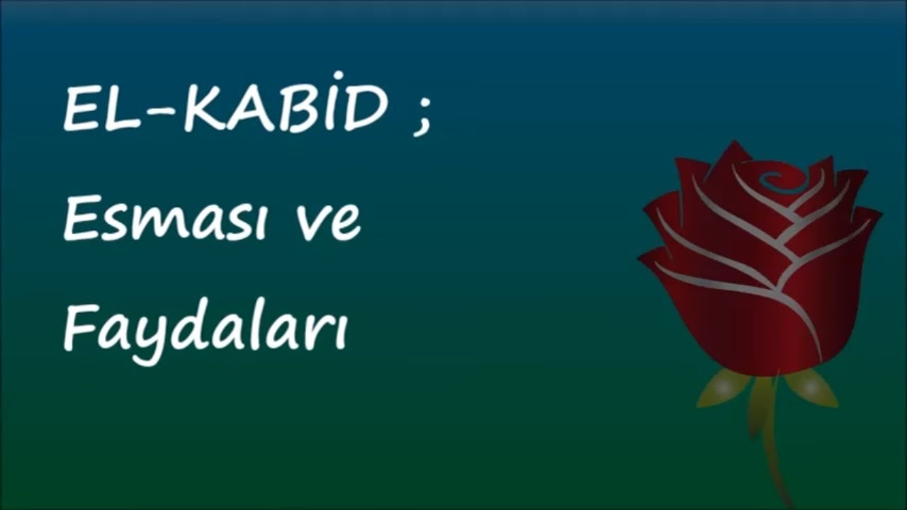 el kabid esmasi ve faydalari youtube