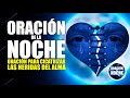 ORACIÓN DE LA NOCHE 🌜ORACION PARA SANAR Y CICATRIZAR LAS HERIDAS DEL ALMA 🙏