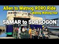 RORO Ferry Ride from ALLEN, NORTHERN SAMAR to MATNOG SORSOGON   Walk Tour Around MATNOG!