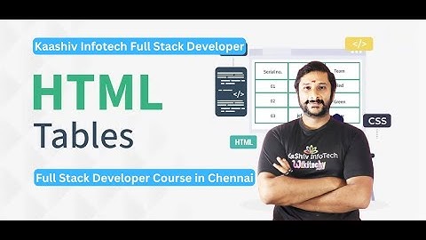 Kaashiv Infotech Full stack developer – What Is HTML Table Tag? #kaashivinfotechreviews