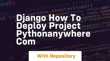 Django How to Deploy Project pythonanywhere com