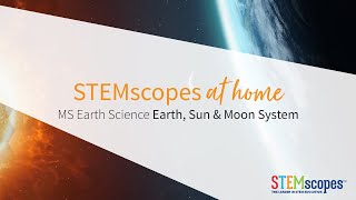 MS Earth Science Earth, Sun, and Moon System | STEMscopes at Home