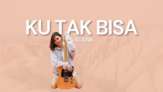 Video thumbnail of "LIA MAGDALENA | SLANK - KU TAK BISA"