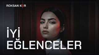 İyi Eğlenceler - Roksan Kor 