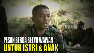 Kenangan Serda SETYO WAWAN Berpesan Untuk Istri. Selamat Jalan KSATRIA!