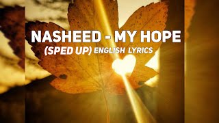 Nasheed- My Hope | sped up 🎧 | English lyrics | Muhammad al muqit