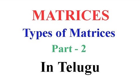 3.Types of Matrices part 2 in Telugu-Must watch