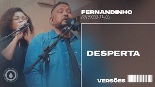 Desperta (Awake My Soul) | Fernandinho E Paula - Versões