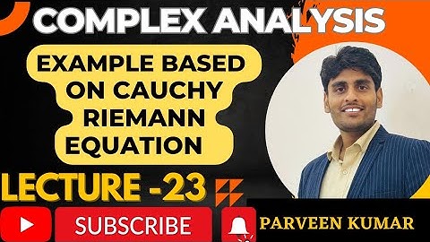Complex Analysis || Lecture -23 || Example Based on Cauchy Riemann Equation || By Mr. Parveen Kumar