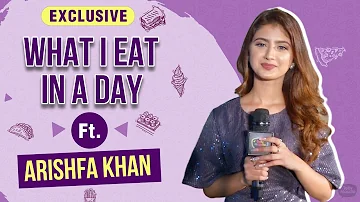 What I Eat In A Day With Arishfa Khan | Exclusive.