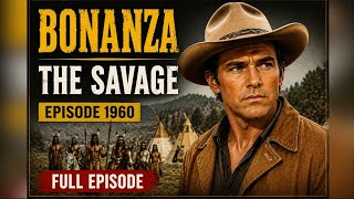 Bonanza: The Savage (1960) | Full Movie | Classic Western Adventure 