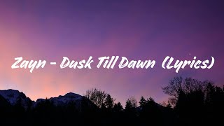 Zayn - Dusk Till Dawn (Lyrics)