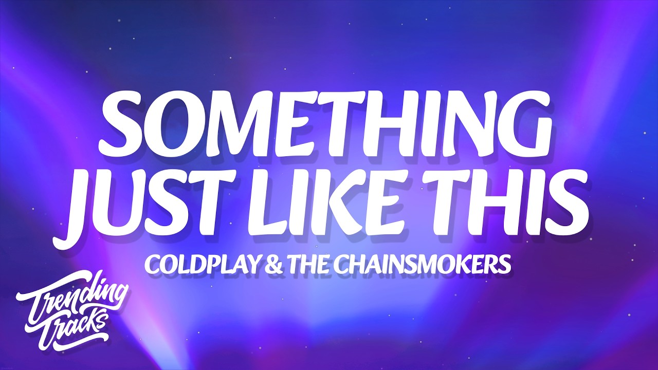 Coldplay Something Just Like This Lyrics