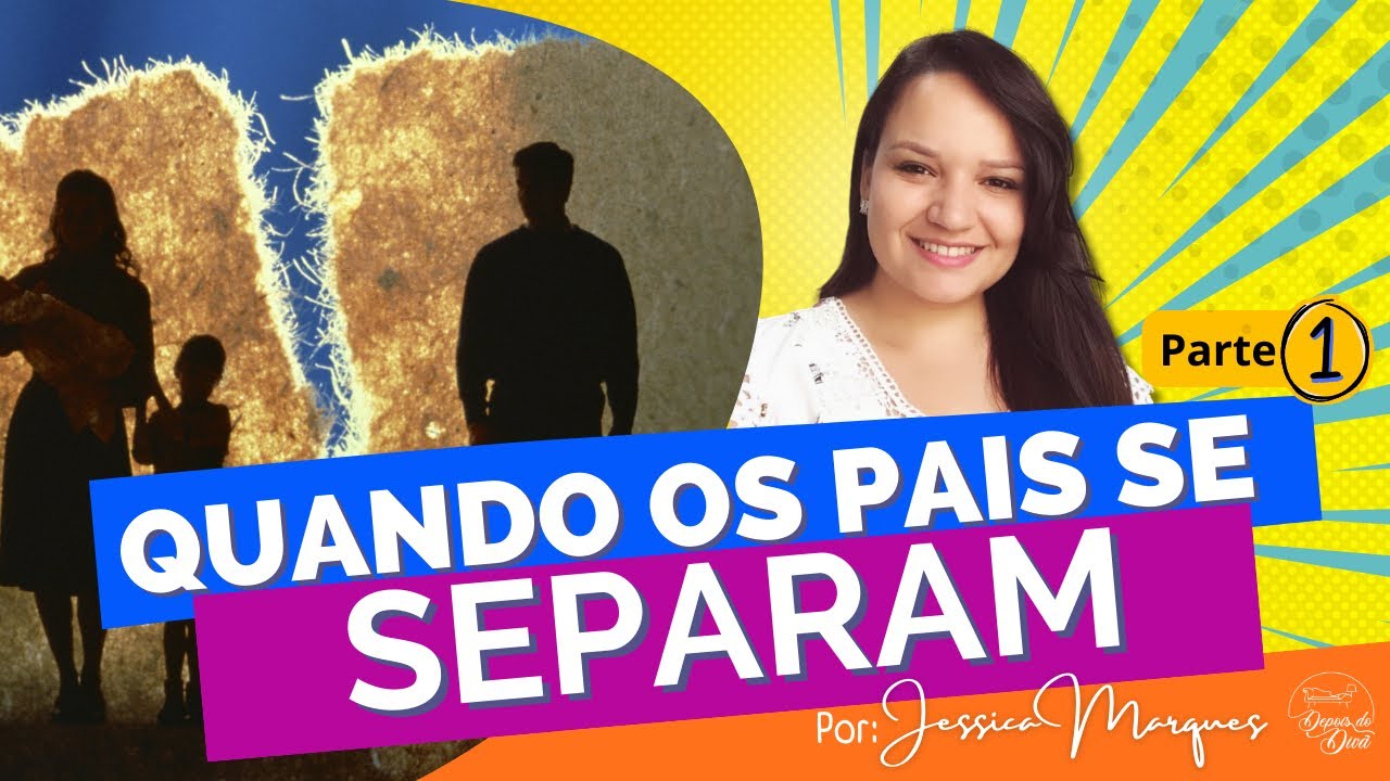 QUANDO OS PAIS SE SEPARAM - parte 01 - YouTube