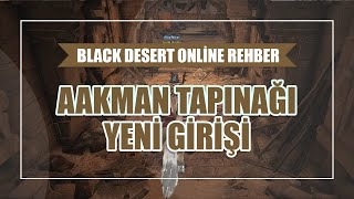 Aakman Tapınağı Yeni Girişi Black Desert Online