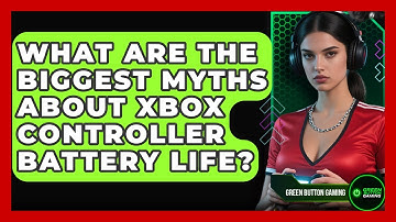 What Are The Biggest Myths About Xbox Controller Battery Life? - Green Button Gaming