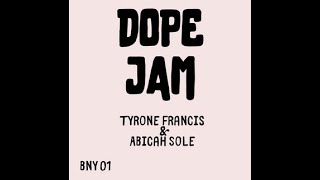 Dope Jam, Tyrone Francis, Abicah Soul