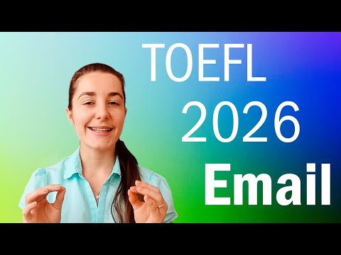 TOEFL 2026 Email — Tips, Sample Answer and Templates