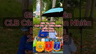 Giải Tân Niên - CLB Câu Cá Thiên Nhiên Miền Nam - 23.02.2025 #fyp #foryou #huymt #short  #cauca