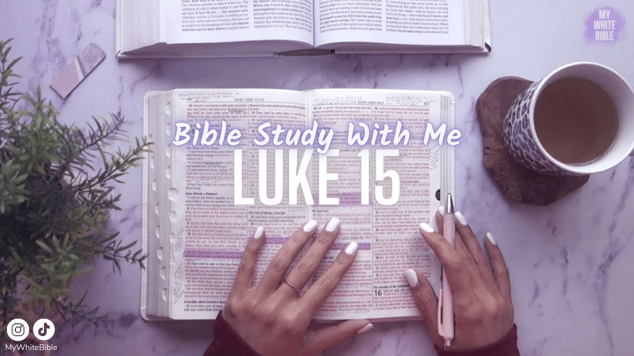 Women s Bible Study Gospel Saint Luke Chapter 15 Study The Bible With women-s-bible-study-gospel-saint-luke-chapter-15-study-the-bible-with