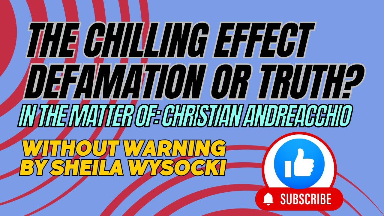 The Chilling Effect Defamation or Truth? In the Matter of: Christian Andreacchio | Without Warning