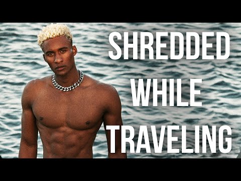 Tips to Stay shredded while you travel
