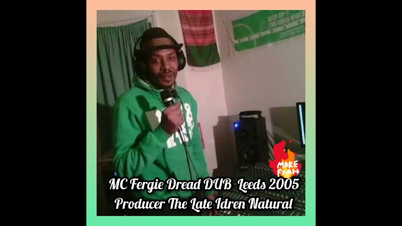 Fergie Greenspears MC Fergie Dread Dub Leeds 2005 perducer The Late Idren Natural